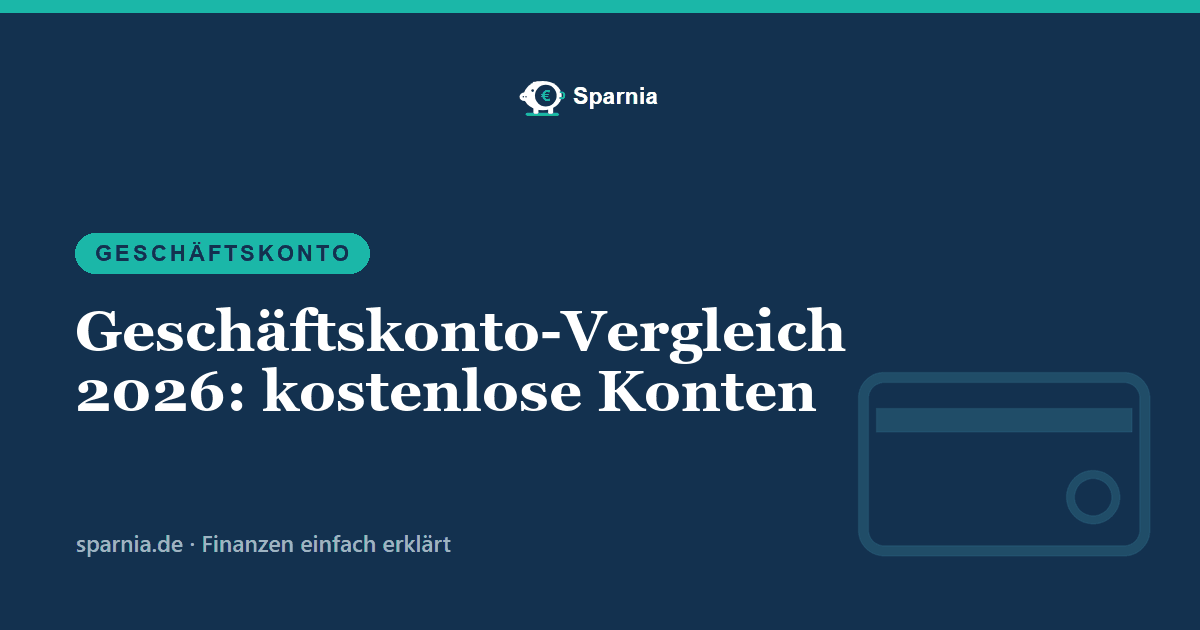 Geschäftskonto-Vergleich 2026: kostenlose Konten
