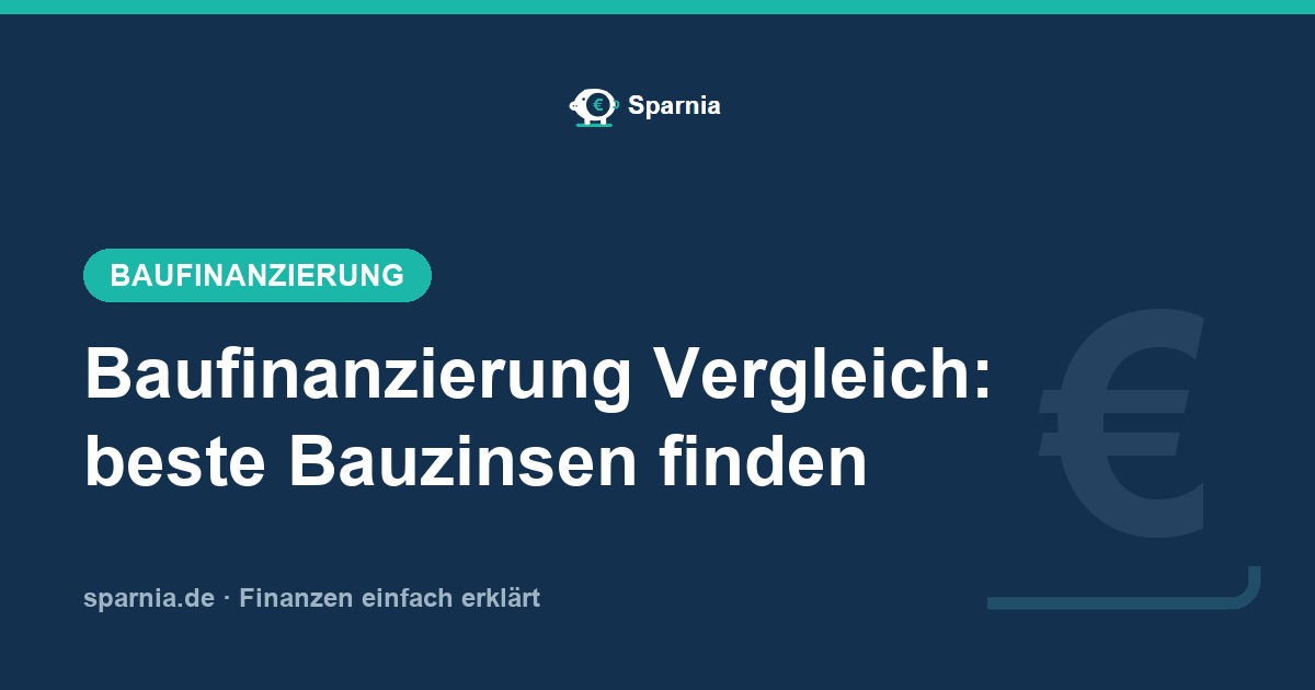 Baufinanzierung Vergleich 2026: beste Bauzinsen finden